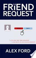 The Friend Request: A Novel by Alex Ford by Alex Ford