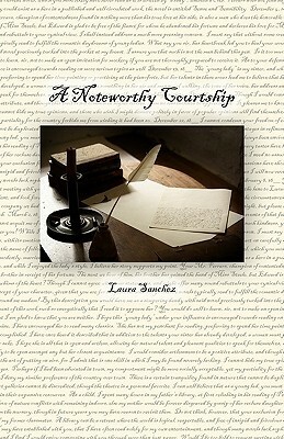 A Noteworthy Courtship by Laura Sanchez