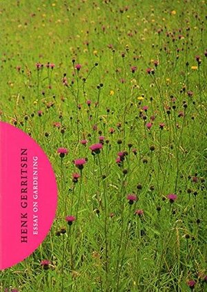 Henk Gerritsen: Essay on Gardening by Henk Gerritsen