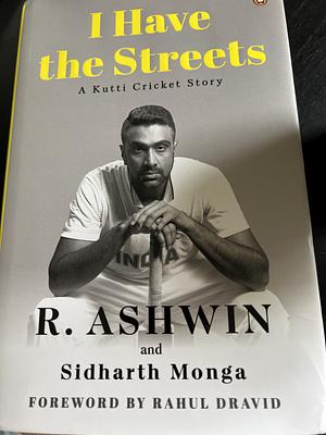 I Have the Streets by R. Ashwin, Sidharth Monga