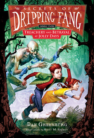 Treachery and Betrayal at Jolly Days by Dan Greenburg, Scott M. Fischer