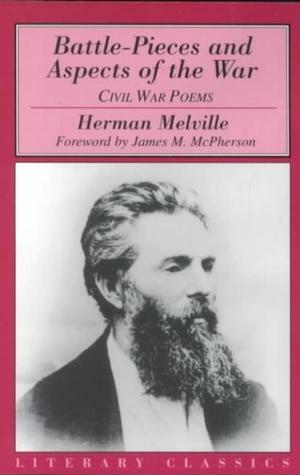 Battle-Pieces and Aspects of the War: Civil War Poems by Herman Melville, James M. McPherson, Helen Vendler