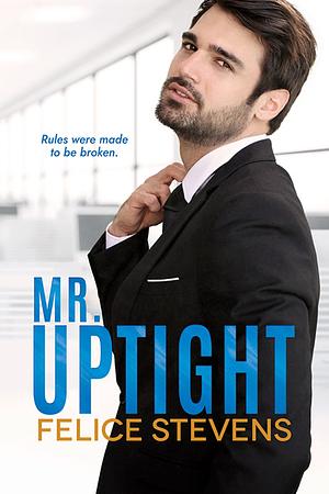 Mr. Uptight by Felice Stevens