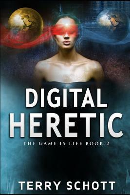 Digital Heretic by Terry Schott