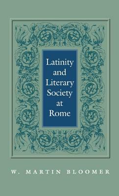 Latinity and Literary Society at Rome by W. Martin Bloomer