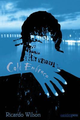 Cold Embrace by Ricardo Wilson