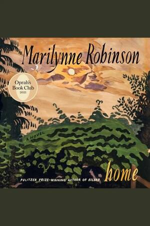 Home by Marilynne Robinson