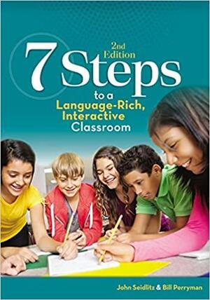 7 Steps to a Language-Rich, Interactive Classroom by Bill Perryman, John Seidlitz