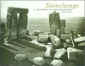 Stonehenge: A History in Photographs by Julian C. Richards