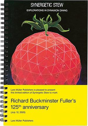 Synergetic Stew: Explorations in Dymaxion Dining by R. Buckminster Fuller