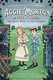 Aggie Morton, Mystery Queen: The Dead Man in the Garden by Marthe Jocelyn