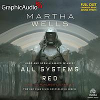 All Systems Red [Dramatized Adaptation] by Martha Wells