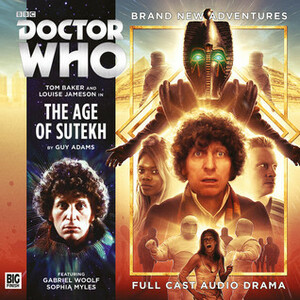 Doctor Who: The Age of Sutekh by Louise Jameson, Tom Baker, Sophia Myles, Gabriel Woolf, Guy Adams