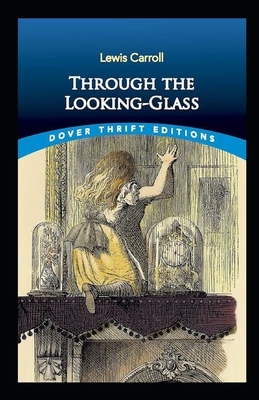 Through the Looking Glass Illustrated by Lewis Carroll