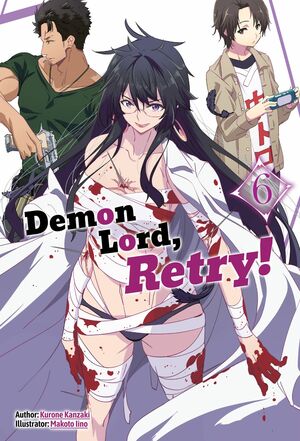 Demon Lord, Retry! Volume 6 by Kurone Kanzaki