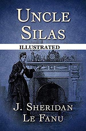 Uncle Silas Illustrated by J. Sheridan Le Fanu