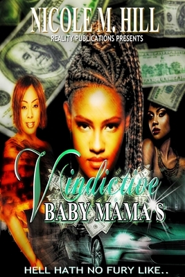 Vindictive Baby Mama's by Nicole Martin-Hill