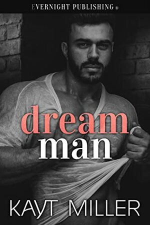 Dream Man by Kayt Miller