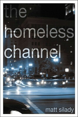 The Homeless Channel by Matt Silady