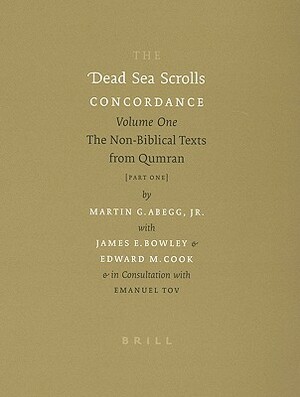 The Dead Sea Scrolls Concordance, Volume 1 (2 Vols): The Non-Biblical Texts from Qumran by Edward Cook, James Bowley, Martin Abegg
