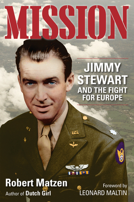 Mission: Jimmy Stewart and the Fight for Europe by Robert Matzen