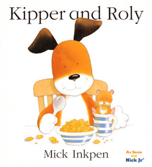 Kipper and Roly by Mick Inkpen