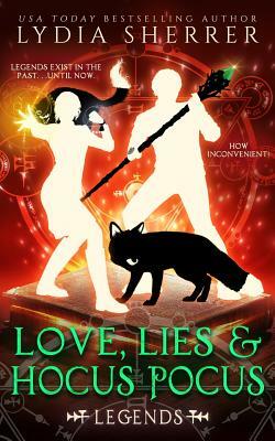 Love, Lies, and Hocus Pocus: Legends by Lydia Sherrer