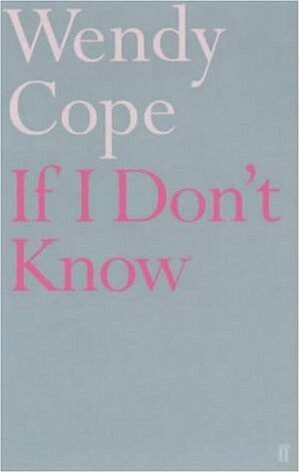 If I Don't Know by Wendy Cope