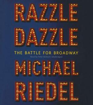 Razzle Dazzle: The Battle for Broadway by Michael Riedel