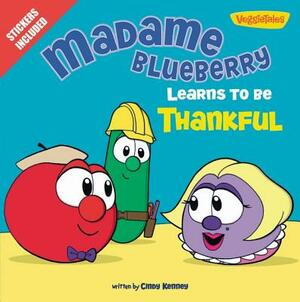 Madame Blueberry Learns to Be Thankful: Stickers Included! by Cindy Kenney