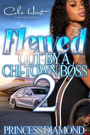 Flewed Out by a Chi-Town Boss 2 by Princess Diamond, Princess Diamond