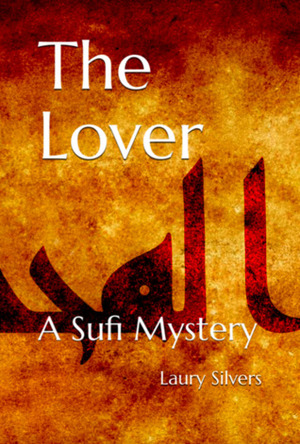 The Lover: A Sufi Mystery by Laury Silvers