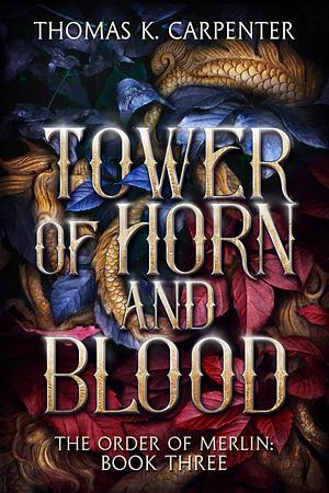 Tower of Horn and Blood by Thomas K. Carpenter, Thomas K. Carpenter