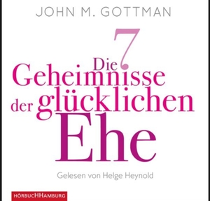 Die 7 Geheimnisse der glücklichen Ehe by John Gottman