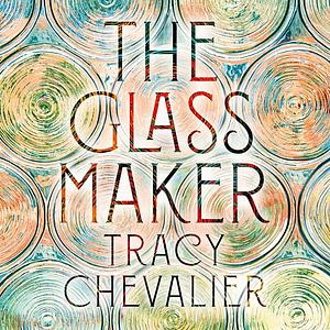 The Glassmaker by Tracy Chevalier