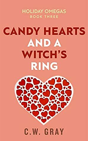 Candy Hearts and a Witch's Ring by C.W. Gray