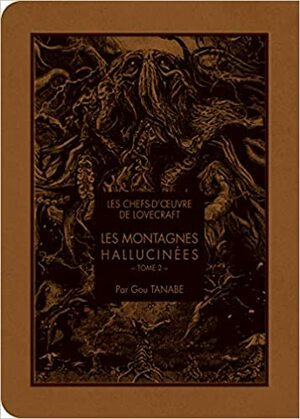 Les Montagnes hallucinées : Tome 2 by Gou Tanabe, H.P. Lovecraft, Sylvain Chollet