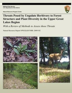 Threats Posed by Ungulate Herbivory to Forest Structure and Plant Diversity in the Upper Great Lakes Region: With a Review of Methods to Assess those by Rachel Collins, Sarah Johnson, Evelyn Williams