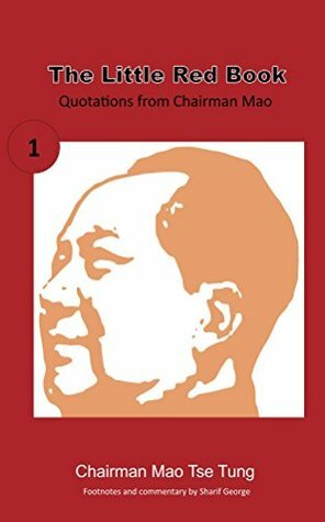 The Little Red Book: The Sayings of Chairman Mao - Annotated and Updated with Historical Timeline by Mao Zedong, Sharif George, Lin Piao