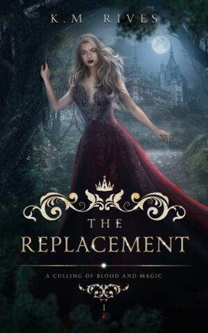 The Replacement by K.M. Rives