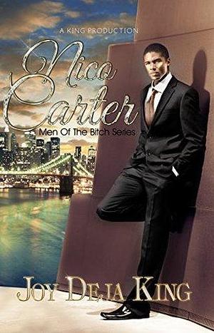 Nico Carter: Men Of The Bitch Series by Deja King, Deja King