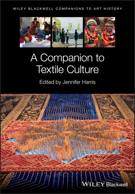 A Companion to Textile Culture by 