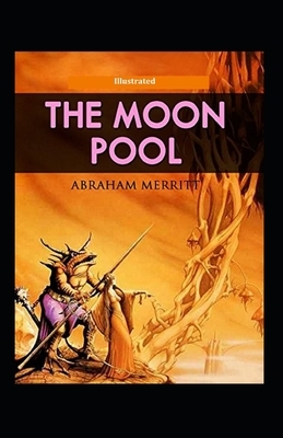 The Moon Pool Illustrated by A. Merritt