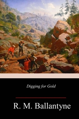 Digging for Gold by Robert Michael Ballantyne