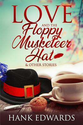 Love and the Floppy Musketeer Hat by Hank Edwards