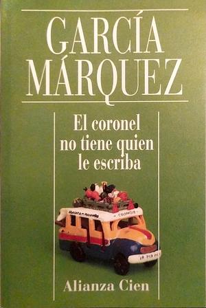 El coronel no tiene quien le escriba by Gabriel García Márquez