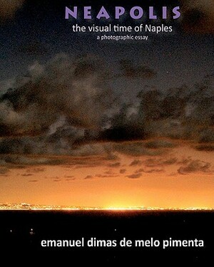 Neapolis: The Visual Time of Naples by Emanuel Dimas De Melo Pimenta