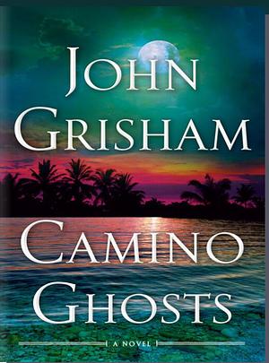 Camino Ghosts by John Grisham