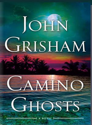 Camino Ghosts by John Grisham