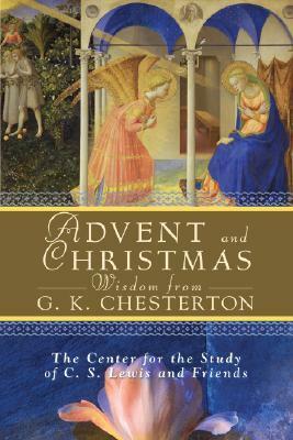 Advent and Christmas Wisdom by Robert Moore-Jumonville, G.K. Chesterton, Thom Satterlee